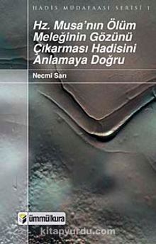 Hz. Musa'nın Ölüm Meleğinin Gözünü Çıkarması Hadisini Anlamaya Doğru - Necmi Sarı