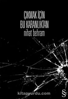 Çıkmak İçin Bu Karanlıktan - Nihat Behram