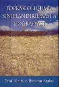 Toprak Oluşumu, Sınıflandırılması ve Coğrafyası