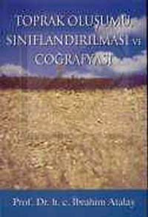 Toprak Oluşumu, Sınıflandırılması ve Coğrafyası