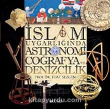 İslam Uygarlığında  Astronomi Coğrafya ve Denizcilik