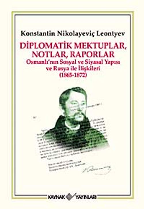 Diplomatik Mektuplar, Notlar, Raporlar & Osmanlı'nın Sosyal ve Siyasal Yapısı ve Rusya ile İlişkileri (1865-1872)