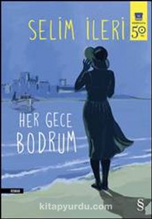 Her Gece Bodrum - Selim İleri