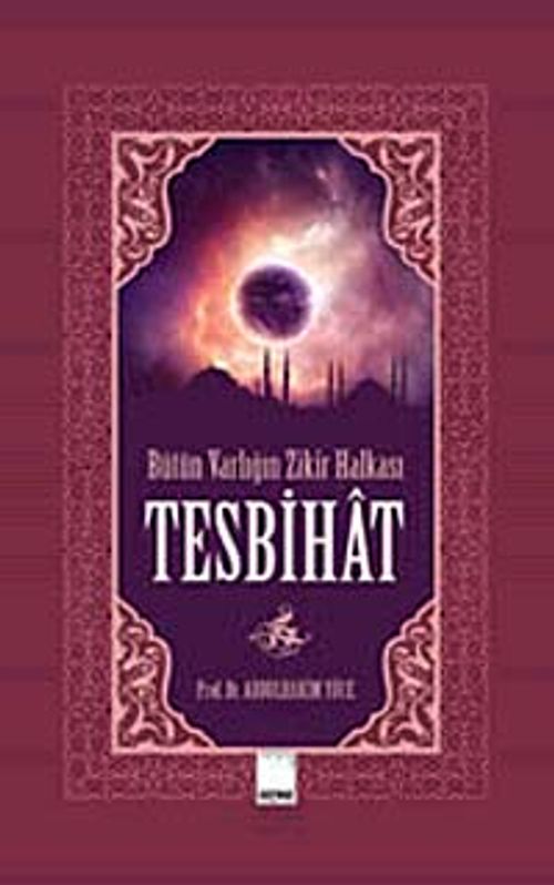 Bütün Varlığın Zikir Halkası Tesbihat
