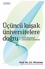 Üçüncü Kuşak Üniversitelere Doğru & Geçiş Döneminde Üniversiteleri Yönetmek
