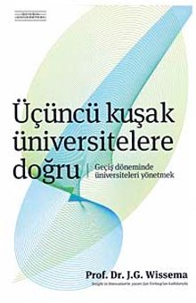 Üçüncü Kuşak Üniversitelere Doğru & Geçiş Döneminde Üniversiteleri Yönetmek