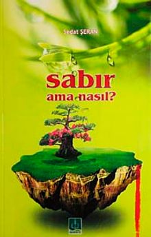 Sabır Ama Nasıl?
