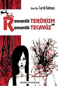Romantik Terörizm	 ve Romantik Tecavüz