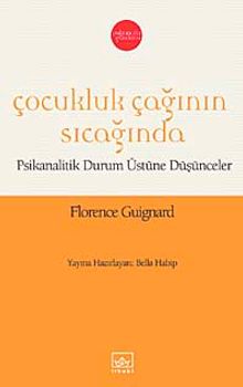 Çocukluk Çağının Sıcağında & Psikanalitik Durum Üstüne Düşünceler
