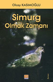 Simurg Olmak Zamanı