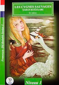Les Cygnes Sauvages-Yaban Kuğuları / Fransızca Dil Kulubü Seviye-1 (Cdisiz)