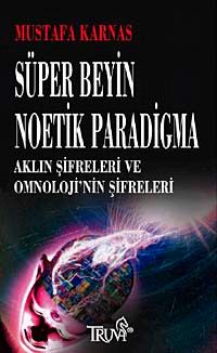 Süper Beyin Noetik Paradigma & Aklın Şifreleri ve Omnoloji'nin Şifreleri