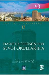 Hasret Köprüsünden Sevgi Okullarına (Yurt Dışı Hatıraları -13)