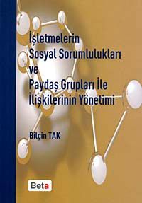 İşletmelerin Sosyal Sorumlulukları ve Paydaş Grupları ile İlişkilerinin Yönetimi