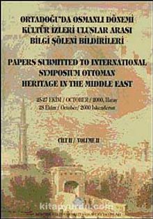 Ortadoğu'da Osmanlı Dönemi Kültür İzleri Uluslararası Bilgi Şöleni Bildirileri Cilt II