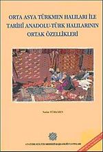 Orta Asya Türkmen Halıları ile Tarihi Anadolu Türk Halılarının Ortak Özellikleri