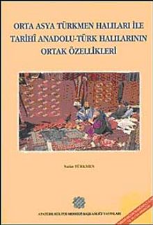 Orta Asya Türkmen Halıları ile Tarihi Anadolu Türk Halılarının Ortak Özellikleri