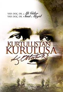 Kurtuluştan Kuruluşa K. Atatürk