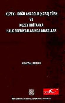 Kuzey-Doğu Anadolu (Kars) Türk ve Kuzey Britanya Halk Edebiyatında Masallar / 13-F-27 