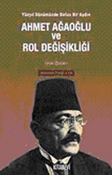 Ahmet Ağaoğlu ve Rol Değişikliği