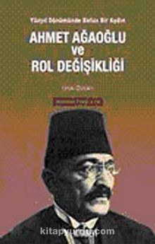 Ahmet Ağaoğlu ve Rol Değişikliği - Ufuk Özcan