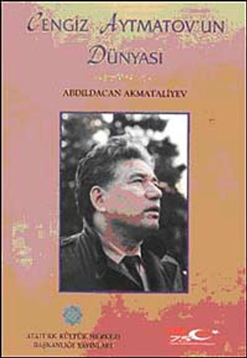 Cengiz Aytmatov'un Dünyası