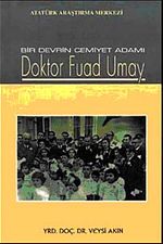 Bir Devrin Cemiyet Adamı Doktor Fuad Umay