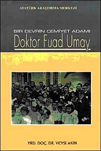 Bir Devrin Cemiyet Adamı Doktor Fuad Umay