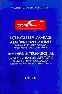 Üçüncü Uluslararası Atatürk Sempozyumu Cilt-II & 3-6 Ekim 1995 Gazi Mağusa Kuzey Kıbrıs Türk Cumhuriyeti