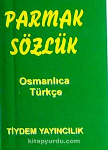 Parmak Sözlük / Osmanlıca-Türkçe