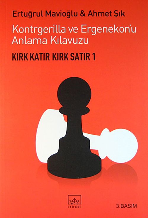 Kırk Katır Kırk Satır-1 & Kontrgerilla ve Ergenekon'u Anlama Kılavuzu