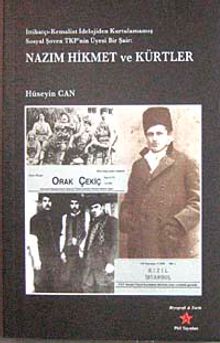 Nazım Hikmet ve Kürtler & İttihatçı-Kemalist İdeolojiden Kurtulmamış Sosyal Şoven TKP'nin Üyesi Bir Şair