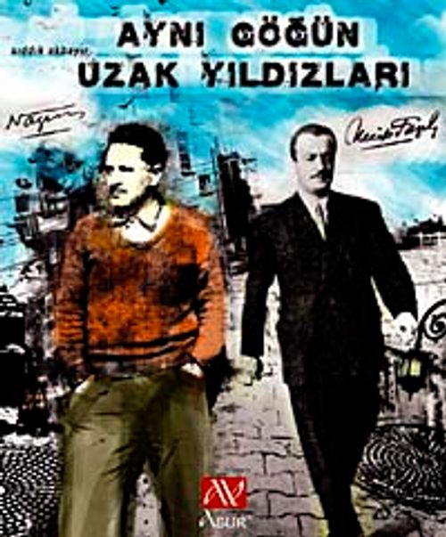 Aynı Göğün Uzak Yıldızları & Nazım Hikmet - Necip Fazıl