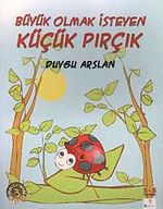 Büyük Olmak İsteyen Küçük Pırçık