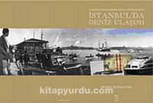 Buharlı Vapurlardan Deniz Otobüslerine İstanbul'da Deniz Ulaşımı