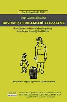 Erken Çocukluk Döneminde Davranış Problemleri İle Başetme & Örnek Olaylarla ve Resimlerle Zenginleştirilmiş Anne-Baba ve Uzman/Eğitimci El Kitabı