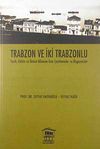 Trabzon ve İki Trabzonlu & Tarih, K&uuml;lt&uuml;r ve İktisat Bilimine Dair &Ccedil;eşitlemeler ve &Ouml;zge&ccedil;mişler
