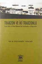 Trabzon ve İki Trabzonlu & Tarih, Kültür ve İktisat Bilimine Dair Çeşitlemeler ve Özgeçmişler