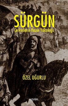 Sürgün & Çerkeslerin Hazin Yolculuğu