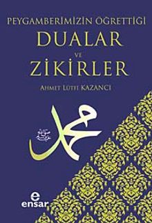 Peygamberimizin Öğrettiği Dualar ve Zikirler
