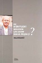 Bu Kürtleri Nereden Çıkardın İsmail Beşikçi