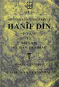 Bilinmeyen Yönleriyle Hanif Din "İslam "ve Mesajı"Kuran-ı Kerim"Hakikatin Sırrı"