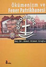 Ökümenizm ve Fener Patrikhanesi
