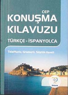 Cep Konuşma Kılavuzu / Türkçe-İspanyolca Telaffuzlu Gramerli Sözlük