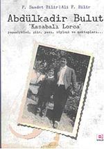 Abdülkadir Bulut Kasabalı Lorca & Yaşamöyküsü Şiir Yazı Sözyleşi ve Mektupları...