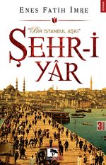 Şehr-i Yar & Bir İstanbul Aşkı