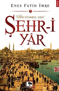 Şehr-i Yar & Bir İstanbul Aşkı