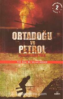 Ortadoğu ve Petrol İmparatorluk Yolu - Dr. Veysel Ayhan