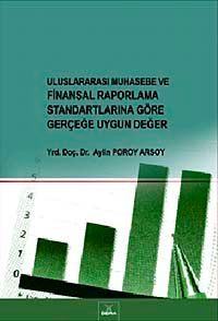 Uluslararası Muhasebe ve Finansal Raporlama Standartlarına Göre Gerçeğe Uygun Değer