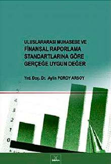 Uluslararası Muhasebe ve Finansal Raporlama Standartlarına Göre Gerçeğe Uygun Değer
